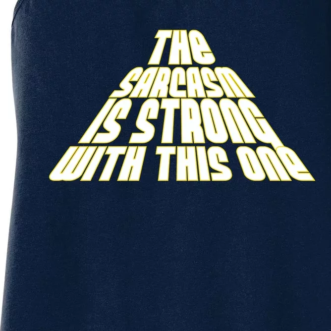 The Sarcasm Is Strong With This One Women's Racerback Tank