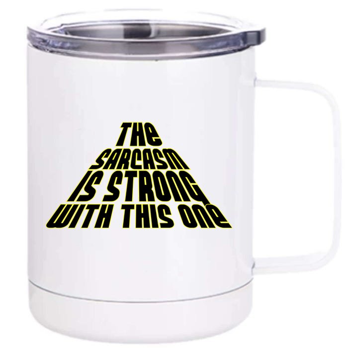 The Sarcasm Is Strong With This One Front & Back 12oz Stainless Steel Tumbler Cup