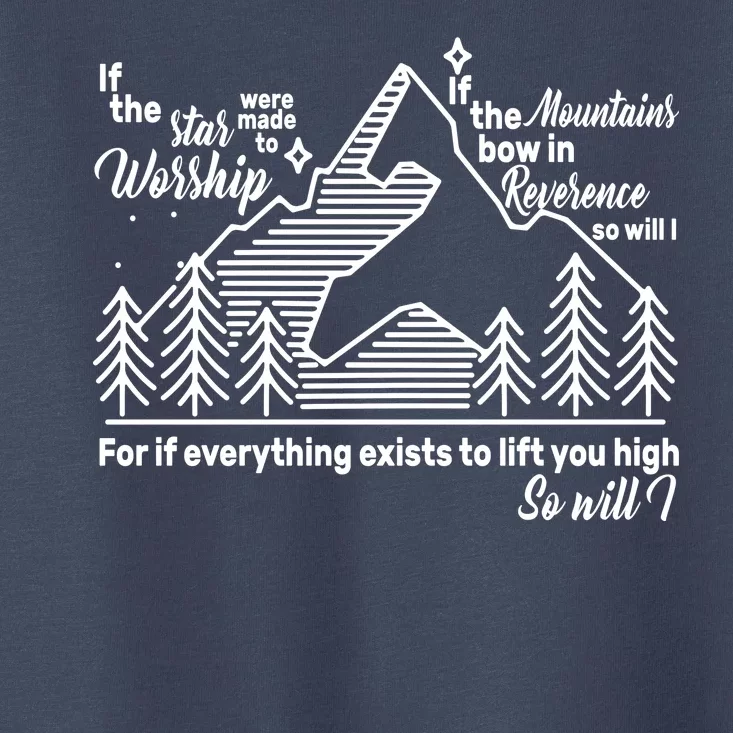 The Stars And Mountains Worship Him Toddler T-Shirt