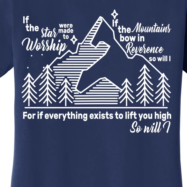 The Stars And Mountains Worship Him Women's T-Shirt