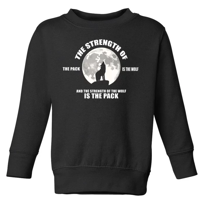 The Strength Of The Pack Is The Wolf Saying Toddler Sweatshirt