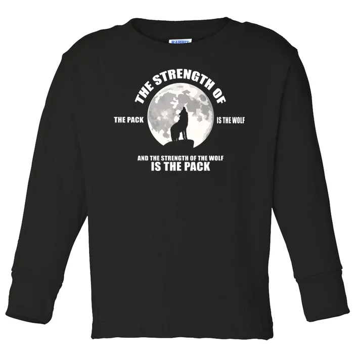 The Strength Of The Pack Is The Wolf Saying Toddler Long Sleeve Shirt