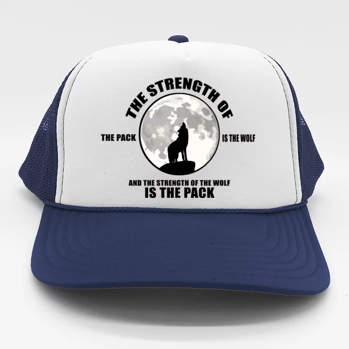 The Strength Of The Pack Is The Wolf Saying Trucker Hat