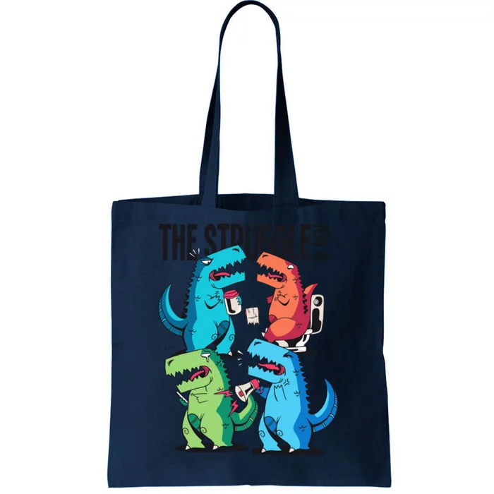 The Struggle Is Real T-Rex Problems Tote Bag