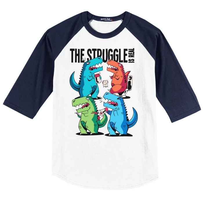 The Struggle Is Real T-Rex Problems Baseball Sleeve Shirt