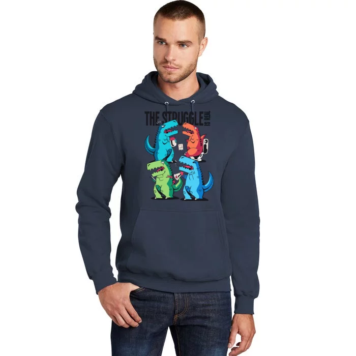 The Struggle Is Real T-Rex Problems Tall Hoodie