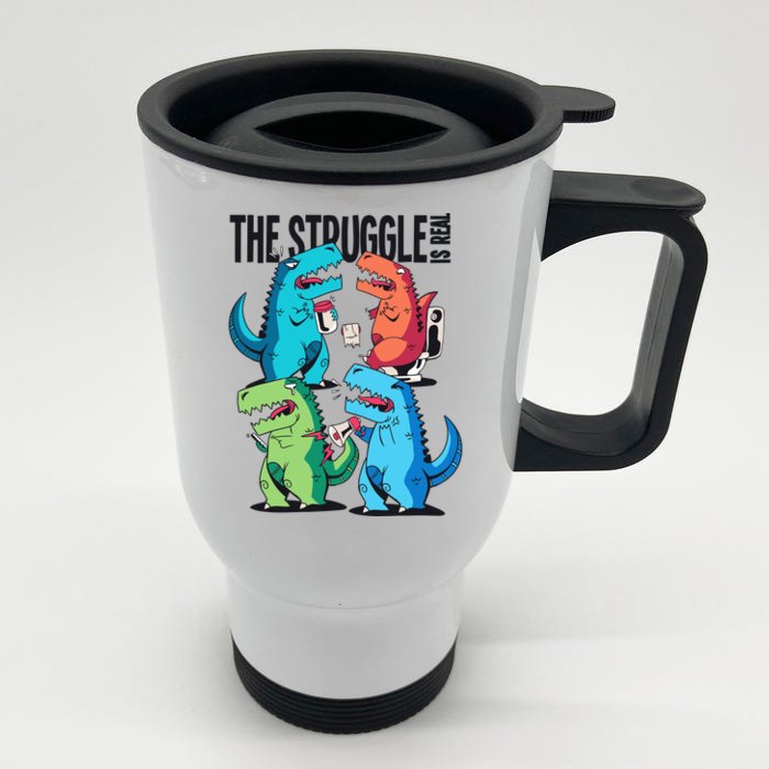 The Struggle Is Real T-Rex Problems Front & Back Stainless Steel Travel Mug