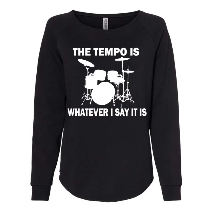 The Tempo Is What I Say Womens California Wash Sweatshirt