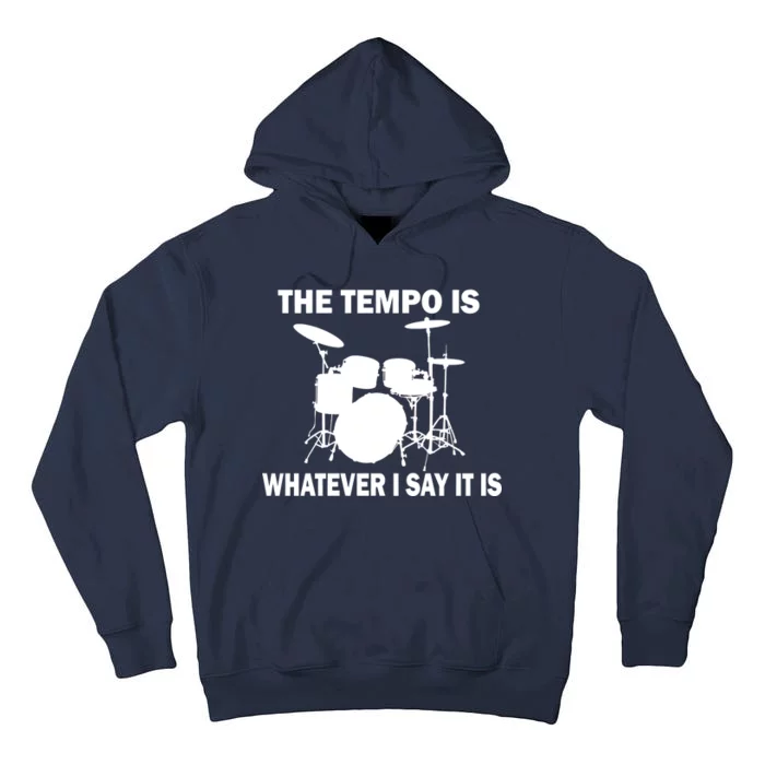 The Tempo Is What I Say Tall Hoodie