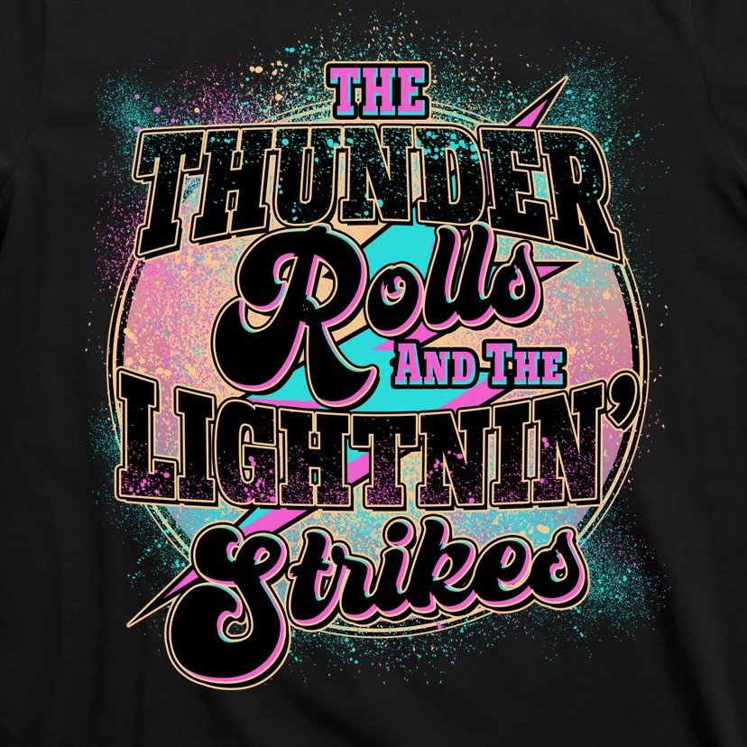 The Thunder Rolls And The Lightning Strikes T-Shirt | TeeShirtPalace