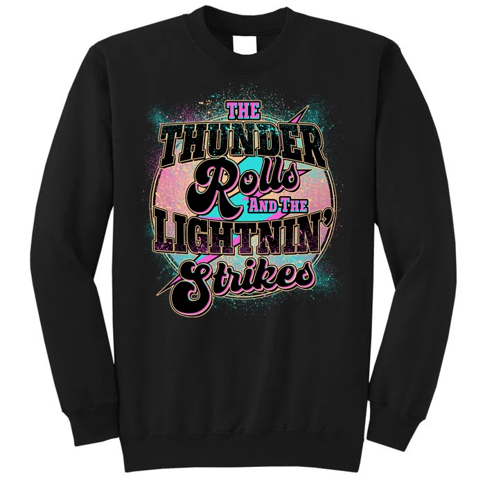 The Thunder Rolls And The Lightning Strikes Tall Sweatshirt