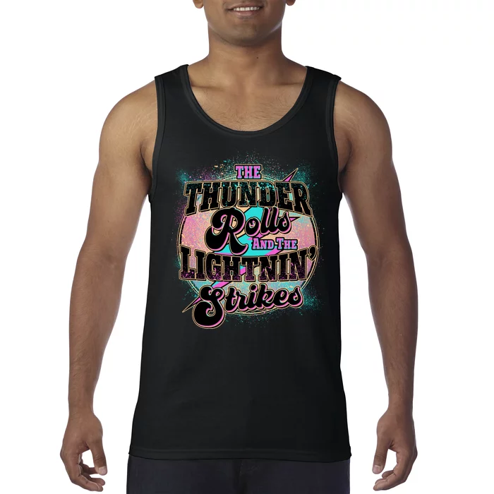 The Thunder Rolls And The Lightning Strikes Tank Top