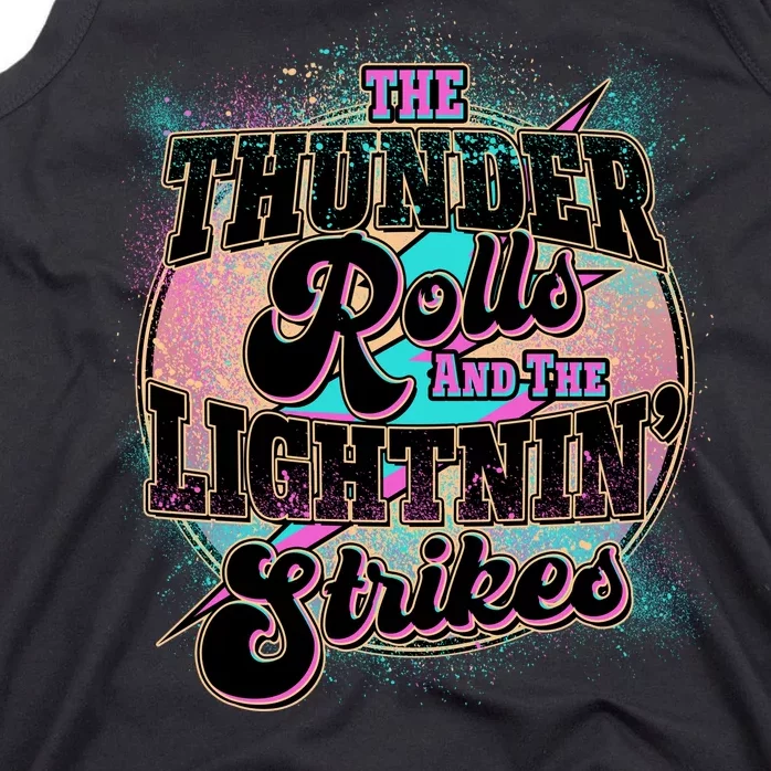 The Thunder Rolls And The Lightning Strikes Tank Top