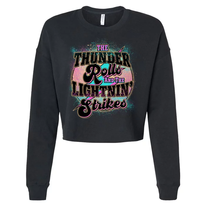 The Thunder Rolls And The Lightning Strikes Cropped Pullover Crew