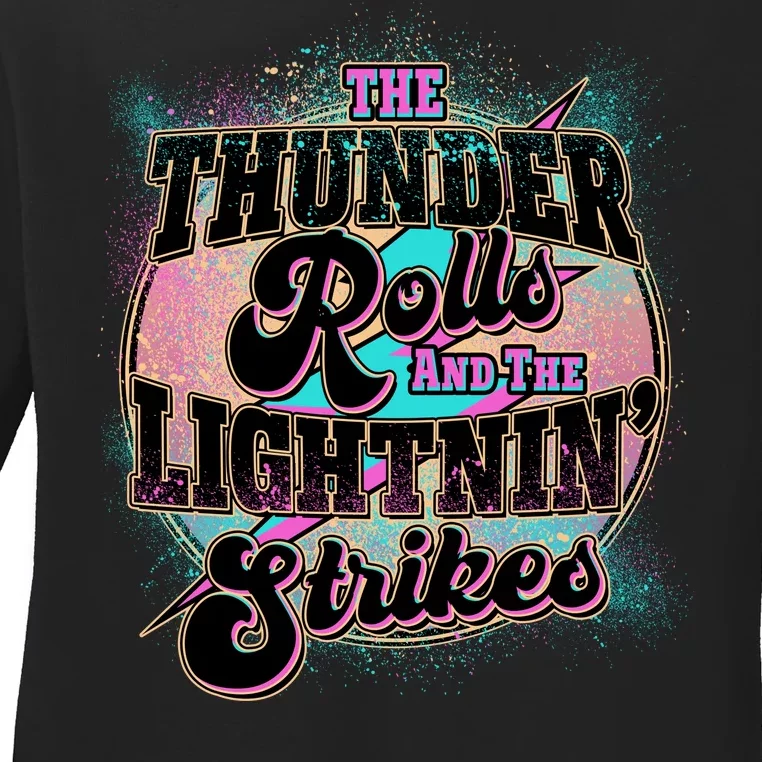 The Thunder Rolls And The Lightning Strikes Ladies Long Sleeve Shirt