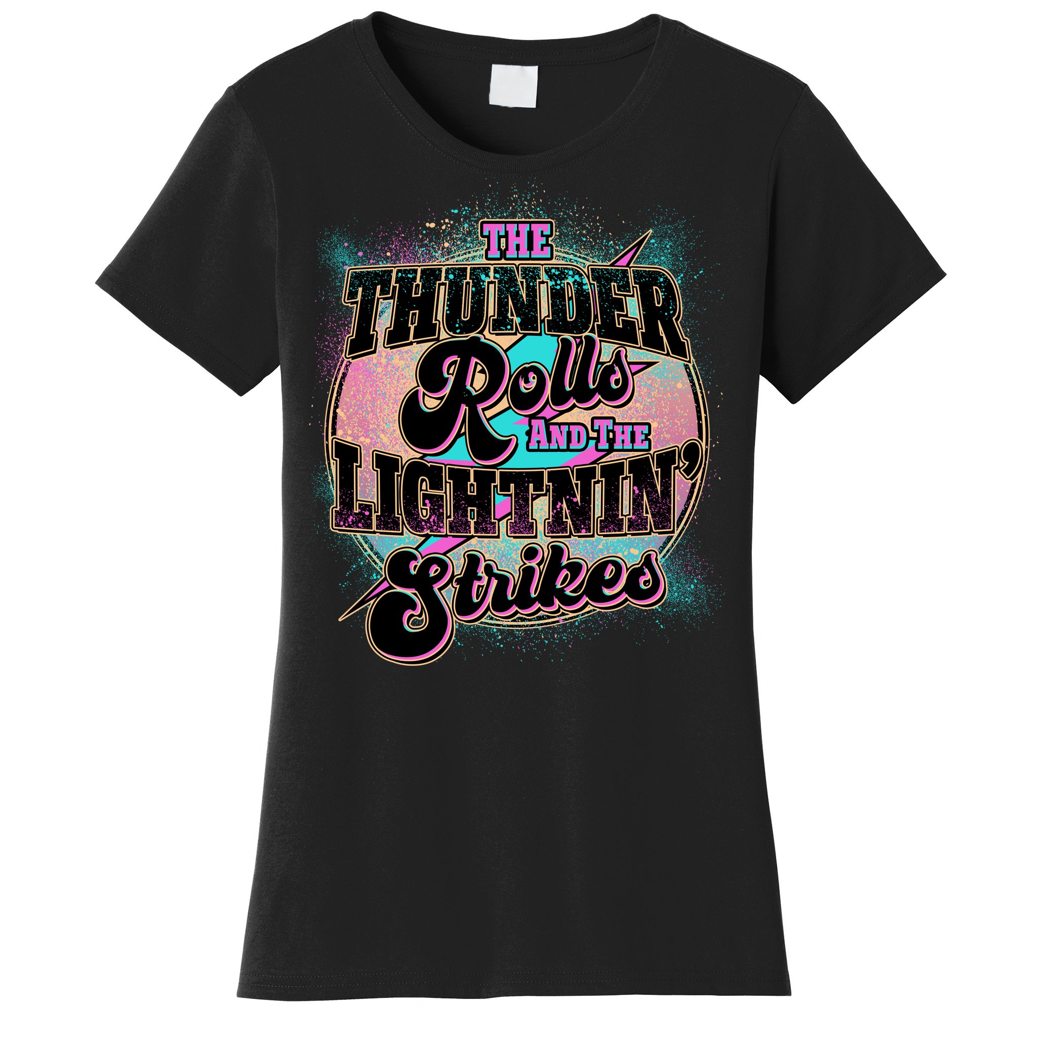 The Thunder Rolls And The Lightning Strikes Women's T-Shirt | TeeShirtPalace