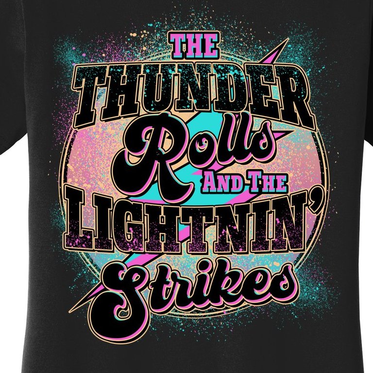 The Thunder Rolls And The Lightning Strikes Women's T-Shirt | TeeShirtPalace