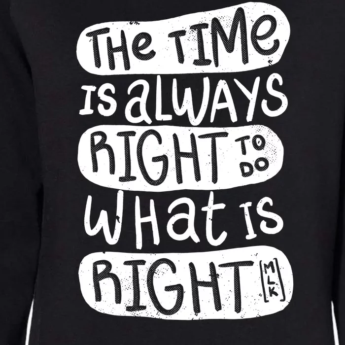 The Time is Always Right to Do What is Right Womens California Wash Sweatshirt