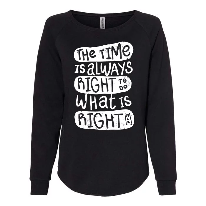 The Time is Always Right to Do What is Right Womens California Wash Sweatshirt