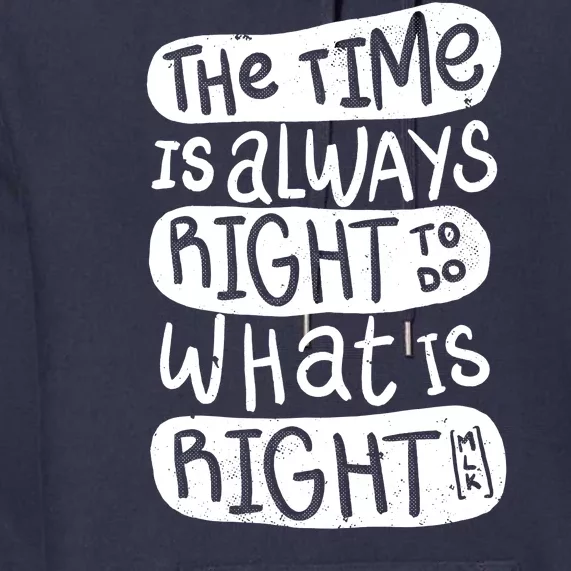 The Time is Always Right to Do What is Right Premium Hoodie