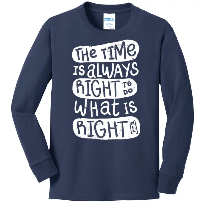 The Time is Always Right to Do What is Right Kids Long Sleeve Shirt