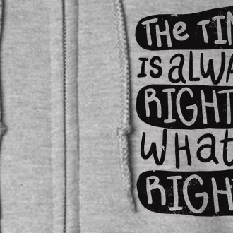 The Time is Always Right to Do What is Right Full Zip Hoodie