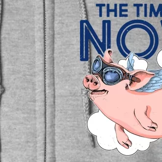 The Time Is Now Flying Pig Full Zip Hoodie