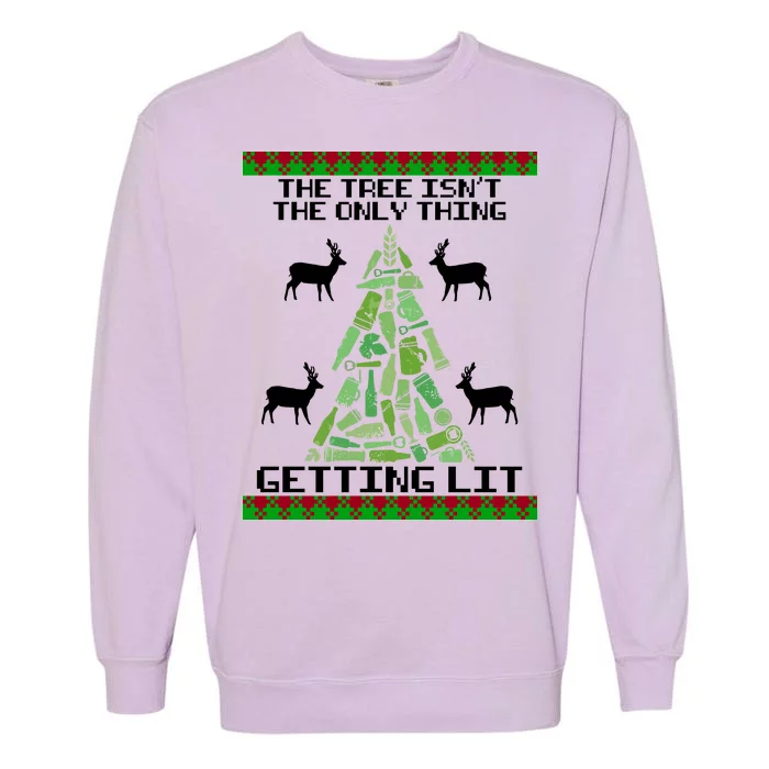 The Tree Isn't The Only Thing Getting Lit Garment-Dyed Sweatshirt