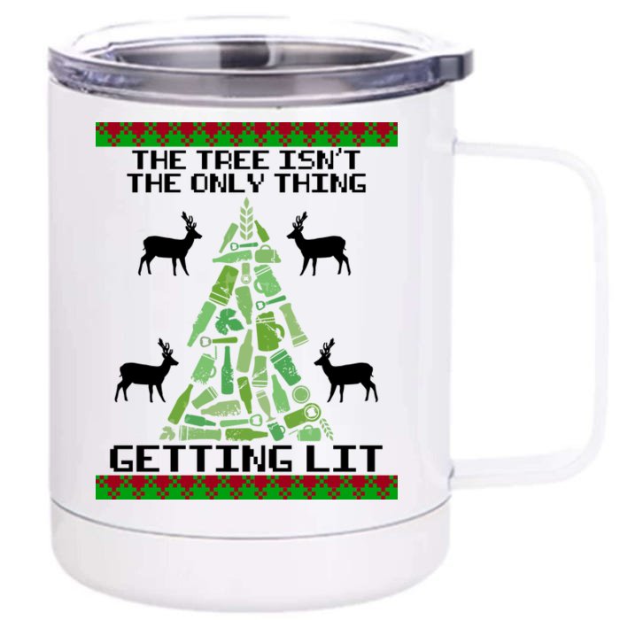 The Tree Isn't The Only Thing Getting Lit Front & Back 12oz Stainless Steel Tumbler Cup