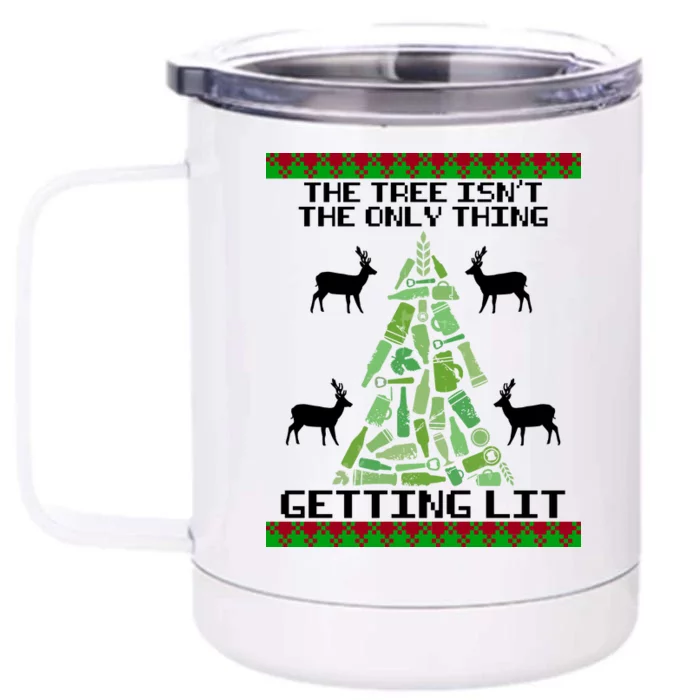 The Tree Isn't The Only Thing Getting Lit Front & Back 12oz Stainless Steel Tumbler Cup