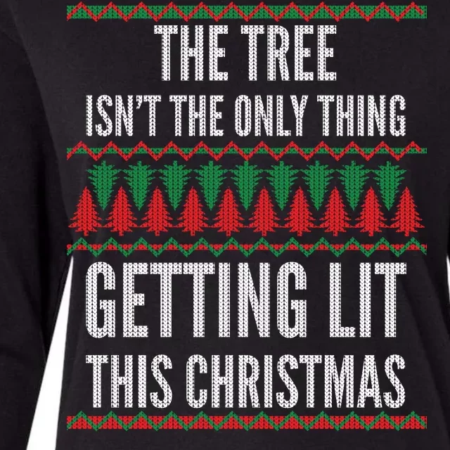 The Tree Isn't The Only Thing Getting Lit Ugly Christmas Womens Cotton Relaxed Long Sleeve T-Shirt