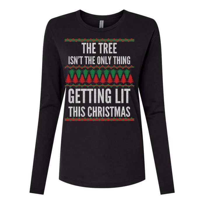 The Tree Isn't The Only Thing Getting Lit Ugly Christmas Womens Cotton Relaxed Long Sleeve T-Shirt