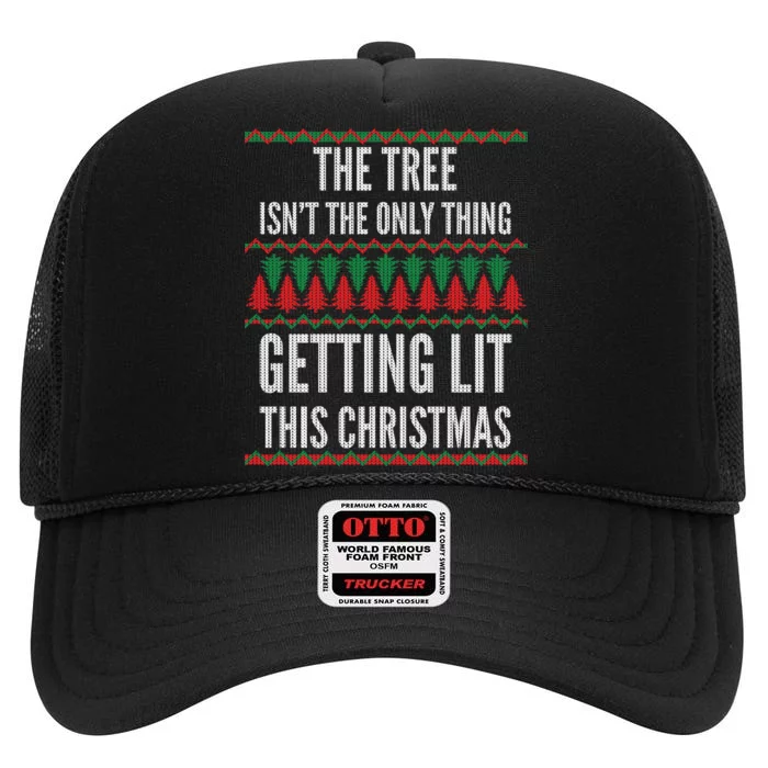 The Tree Isn't The Only Thing Getting Lit Ugly Christmas High Crown Mesh Trucker Hat