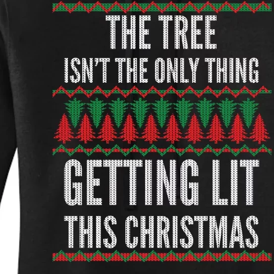 The Tree Isn't The Only Thing Getting Lit Ugly Christmas Women's Pullover Hoodie