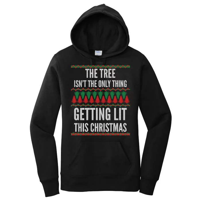 The Tree Isn't The Only Thing Getting Lit Ugly Christmas Women's Pullover Hoodie