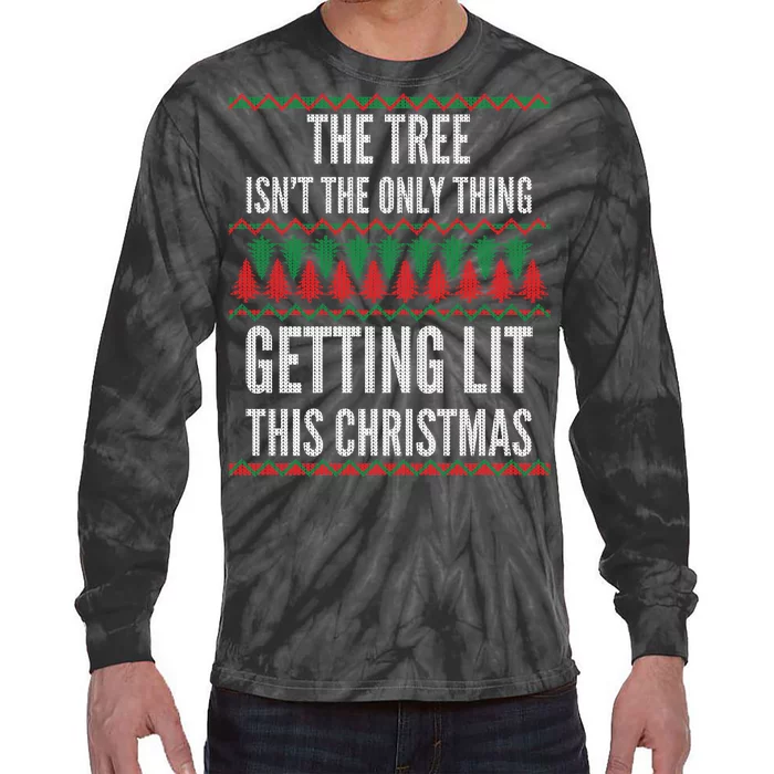 The Tree Isn't The Only Thing Getting Lit Ugly Christmas Tie-Dye Long Sleeve Shirt