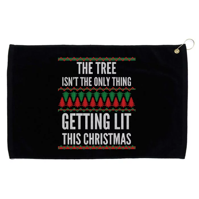 The Tree Isn't The Only Thing Getting Lit Ugly Christmas Grommeted Golf Towel