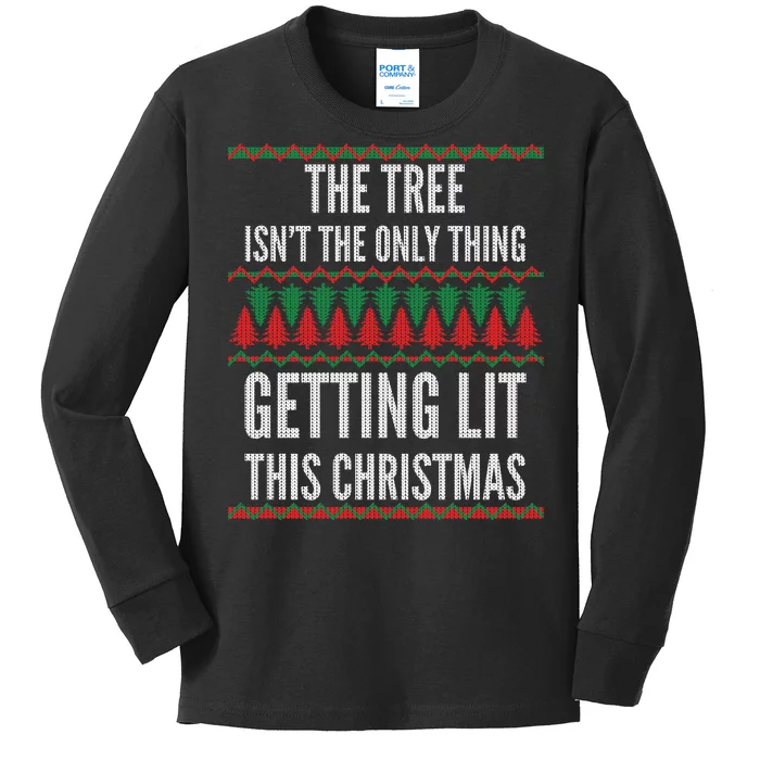 The Tree Isn't The Only Thing Getting Lit Ugly Christmas Kids Long Sleeve Shirt