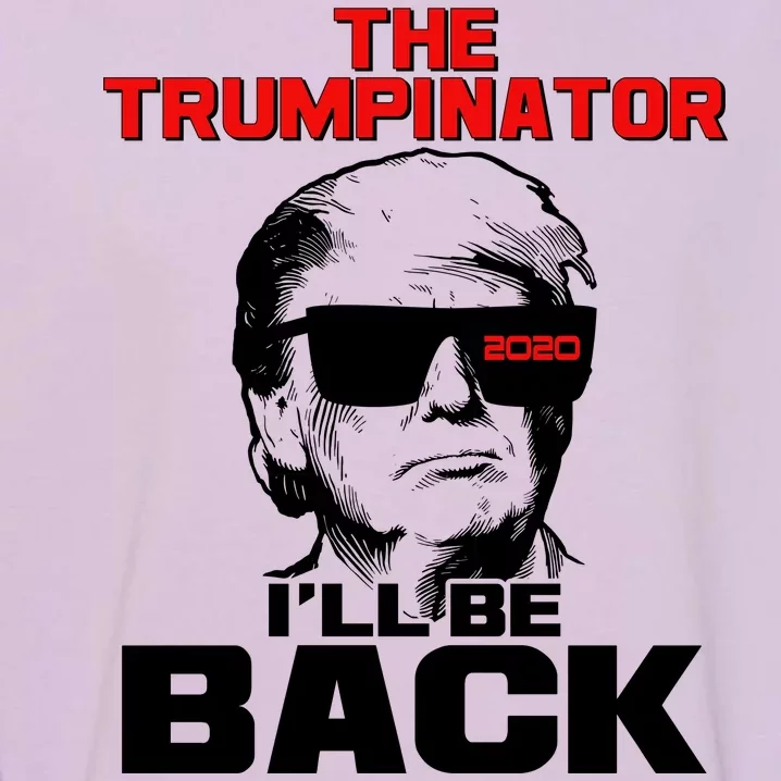 The Trumpinator I'll Be Back 2020 Garment-Dyed Sweatshirt