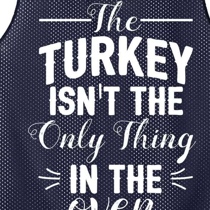 The Turkey Isn't The Only Thing In The Oven Mesh Reversible Basketball Jersey Tank