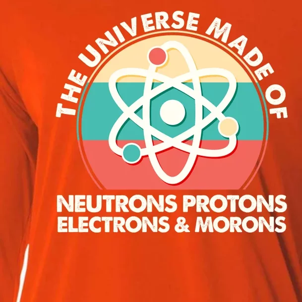 The Universe Made Of Neutrons Protons Electrons Morons Cooling Performance Long Sleeve Crew