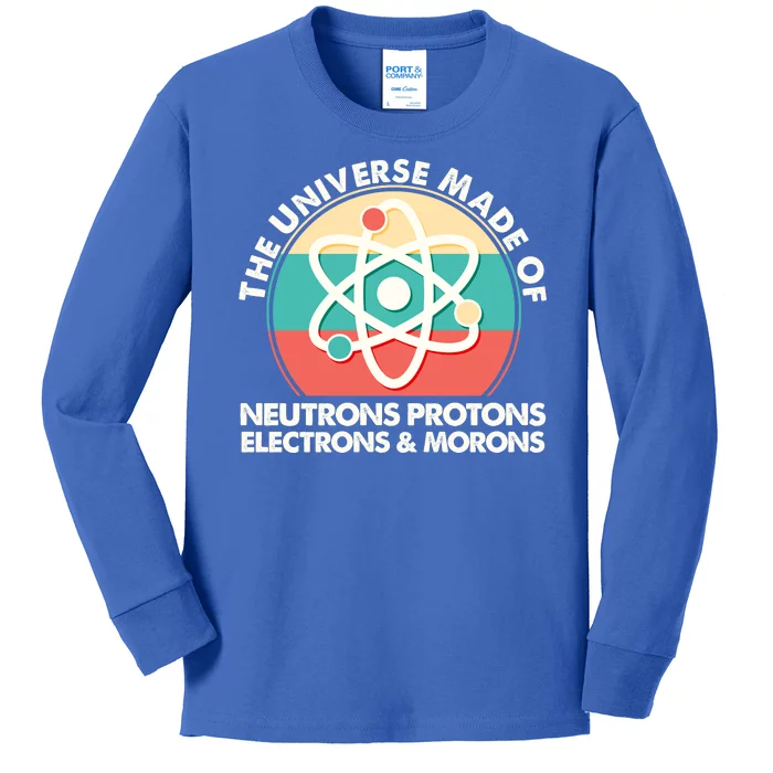 The Universe Made Of Neutrons Protons Electrons Morons Kids Long Sleeve Shirt