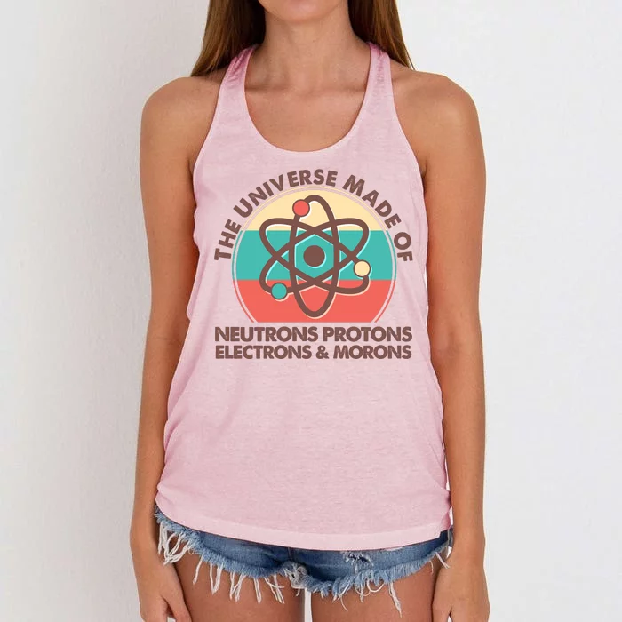 The Universe Made Of Neutrons Protons Electrons Morons Women's Knotted Racerback Tank