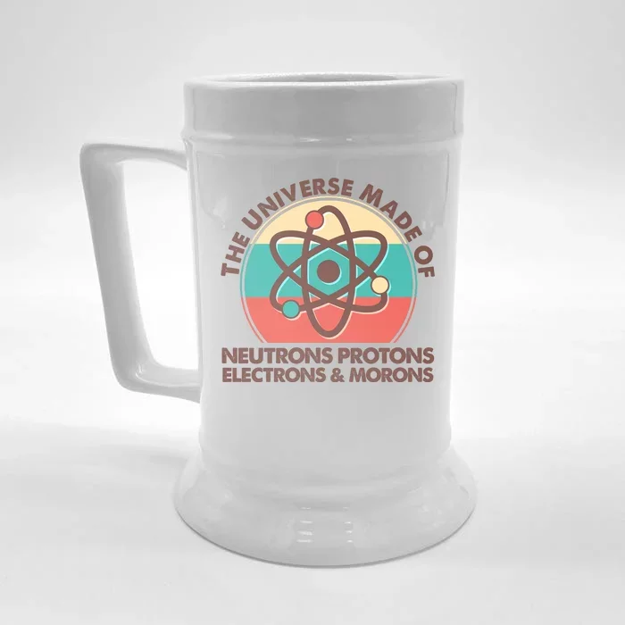 The Universe Made Of Neutrons Protons Electrons Morons Front & Back Beer Stein