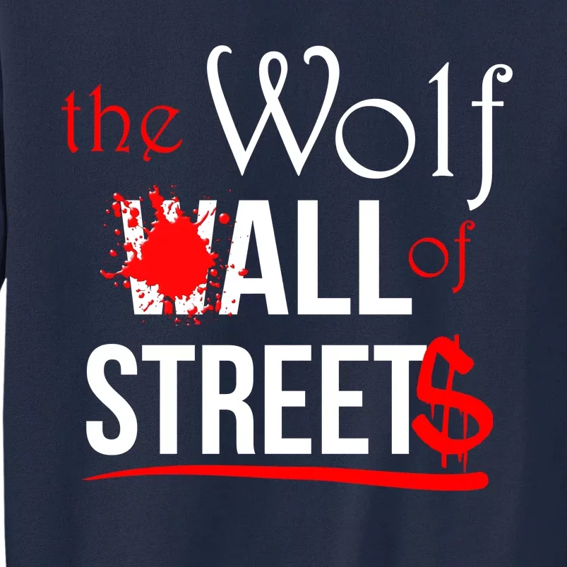 The Wolf of All Streets Wall Street Tall Sweatshirt