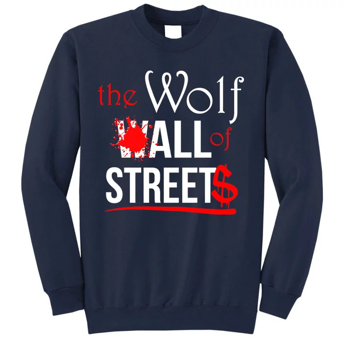 The Wolf of All Streets Wall Street Tall Sweatshirt