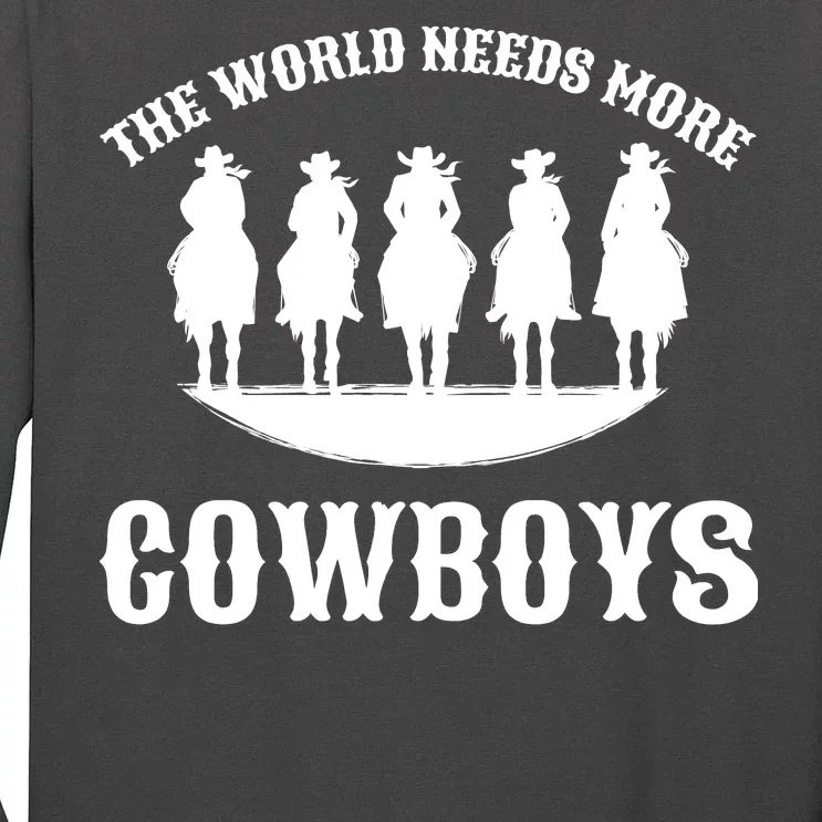 The World Needs More Cowboys Tall Long Sleeve T-Shirt