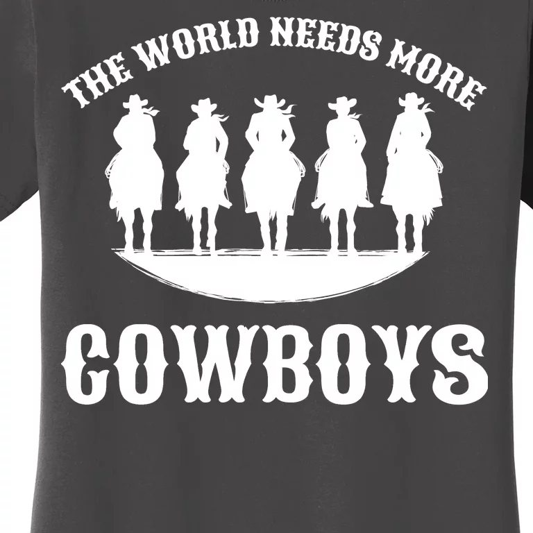 The World Needs More Cowboys Women's T-Shirt