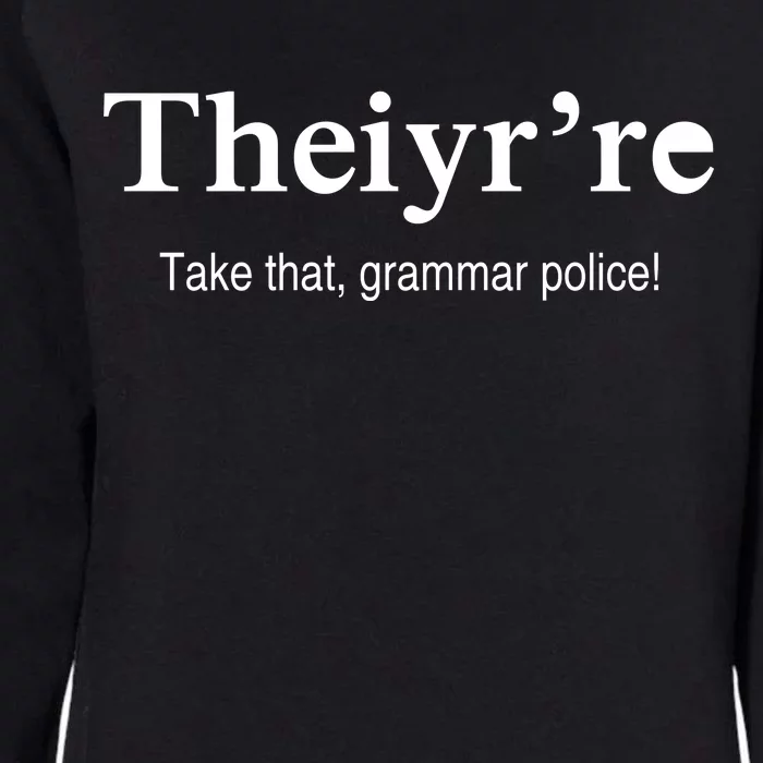 Theiy're Take That Grammar Police Womens California Wash Sweatshirt