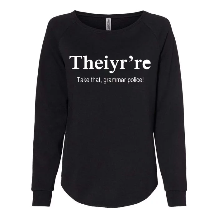 Theiy're Take That Grammar Police Womens California Wash Sweatshirt